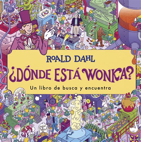 Tipos Infames DÓNDE ESTÁ WONKA DAHL ROALD ALFAGUARA 978 84