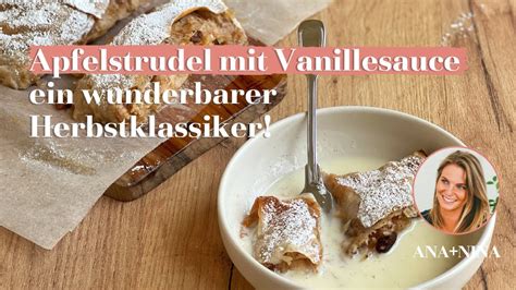 Apfelstrudel Mit Vanillesauce Wie Bei Oma Ana Nina Youtube