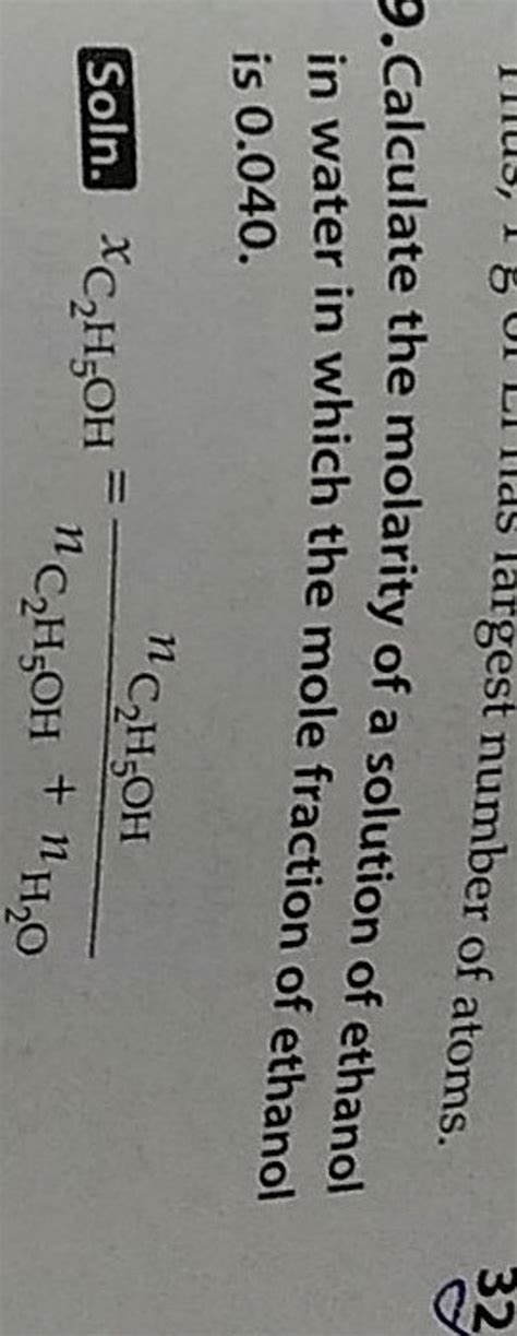 9. Calculate the molarity of a solution of ethanol in water in which the