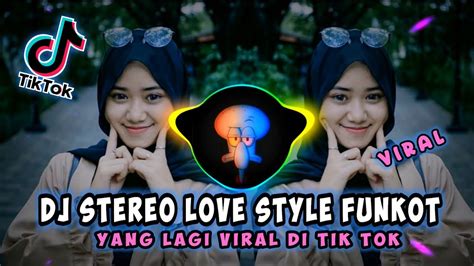 Dj Funkot Stereo Love Full Bass By Jhiikey Terbaru 2k24 Viral Tiktok Yang Kalian Cari Youtube