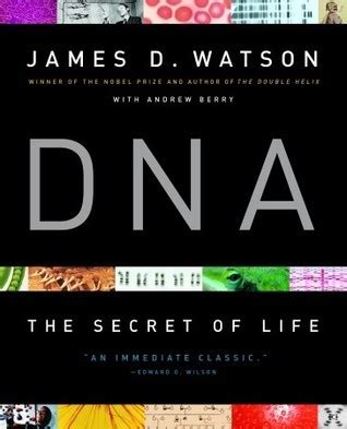 DNA The Secret Of Life By James D Watson Goodreads