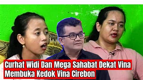 Curhat Widi Dan Mega Sahabat Dekat Vina Membuka Kedok Vina Cirebon