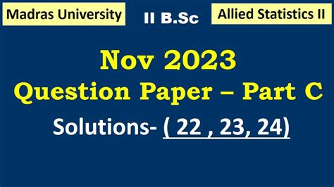 Nov 2023 Question Paper Part C Solution Allied Statistics Madras