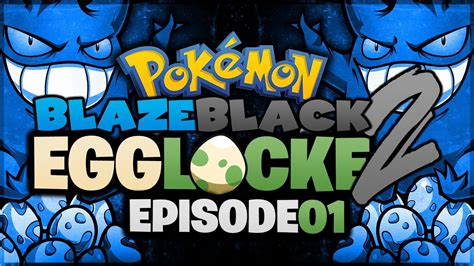 Pokémon Blaze Black 2 Egglocke Ep 1 Surprises Youtube