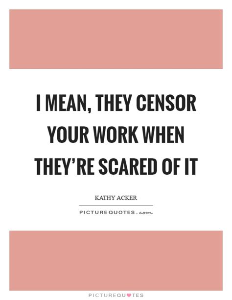 Quotes About Censor 156 Quotes