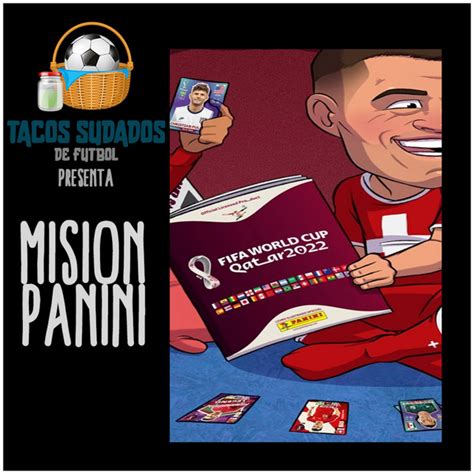 Humor y Futbol Misión Panini by Tacos Sudados de Futbol Podcast on