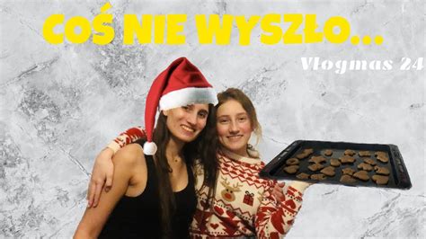 ZROBIŁYŚMY CIASTECZKA VLOGMAS 24 YouTube