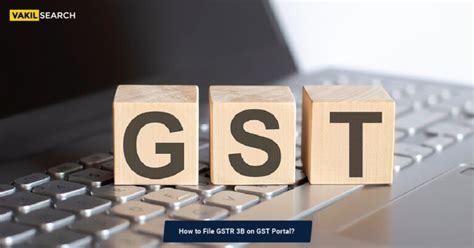 How To File GSTR 3B On GST Portal Vakilsearch Blog