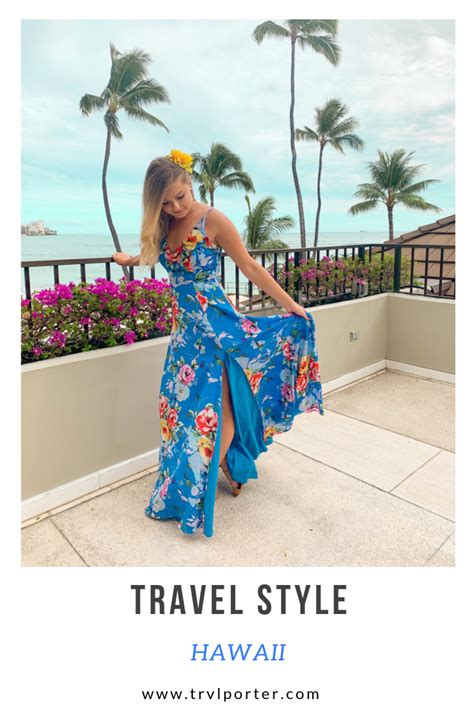 Travel Style Hawaii What To Wear When Visiting Hawaii Hawaii