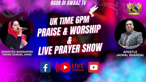 Praise And Worship And Live Prayer Show Sister Rohni Samuel Hans And Apostle Jaimal Bhandal 01