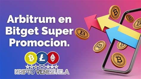 Premios Desde Hasta Arbitrum En Bitget Super Promocion Con