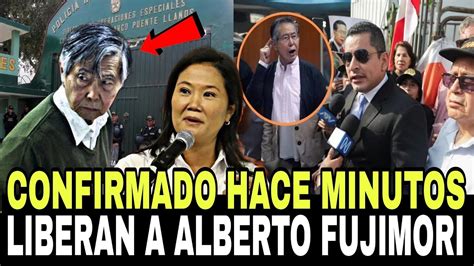 CONFIRMADO HACE MINUTOS LIBERAN A ALBERTO FUJIMORI NOTICIAS DE PERÚ