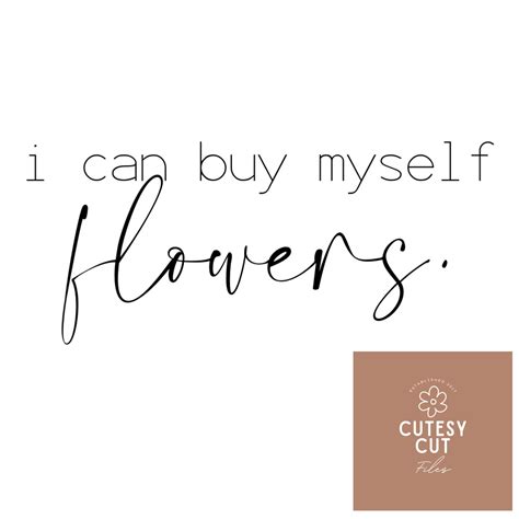 I Can Buy Myself Flowers Svg Miley Cyrus Svg Etsy