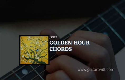 Golden Hour Chords JVKE - Guitartwitt