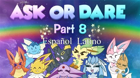 Ask Or Dare The Eeveelutions Part 8 Doblaje Latino Oficial Stareevee Youtube