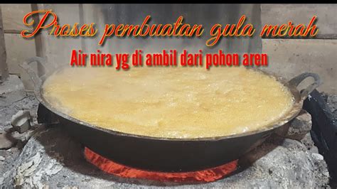 Proses Pembuatan Gula Merah YouTube