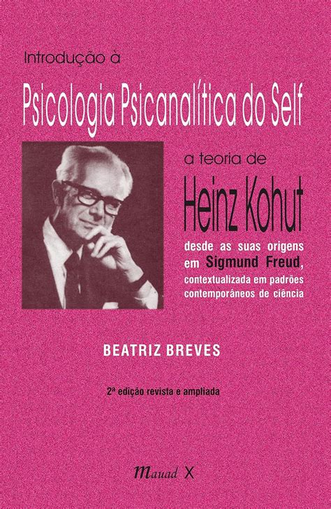 Introdução à Psicologia Psicanalítica do Self a teoria de Heinz Kohut