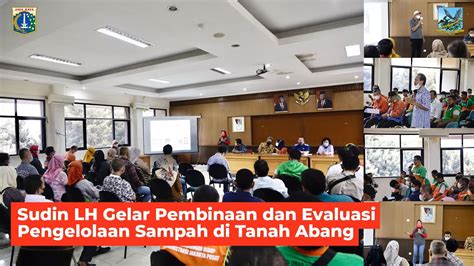 Sudin LH Gelar Pembinaan Dan Evaluasi Pengelolaan Sampah Di Tanah Abang