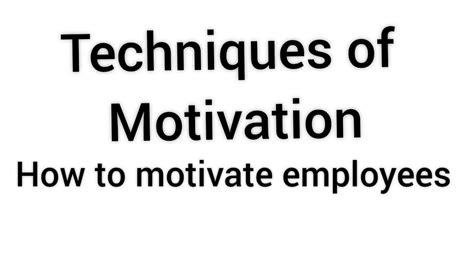 Techniques Of Motivation Motivation Technique In Organization