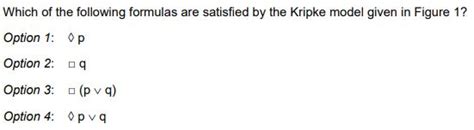 Solved Which Of The Following Holds In The Kripke Model Chegg