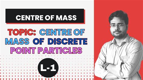 Centre Of Mass Topic Centre Of Mass Of Discrete Point Particles Lecture 1 Kaizen Academy