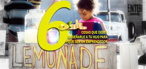 6 COSAS QUE DEBES ENSEÑARLE A TU HIJO PARA QUE SEA UN EMPRENDEDOR