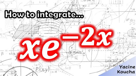 Integral Of Xe X Using Integration By Parts Complete Walkthrough