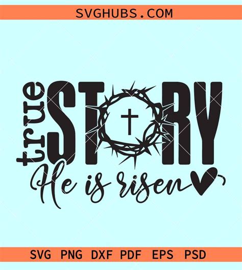 True Story He Is Risen Svg He Is Risen Svg Easter Svg Files