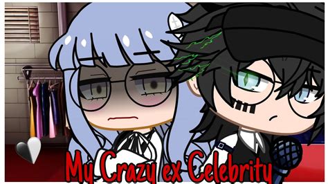 My Crazy Ex Celebrity Gacha Club Mini Movie Gcmm Youtube