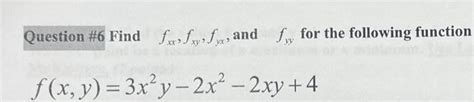 Solved Find Fxxfxyfyx And Fyy For The Following Function