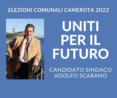 Camerota Elezioni Comunali 2022 Adolfo Scarano Candidato A Sindaco Con