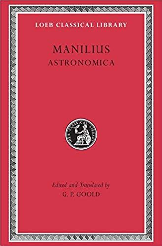 Manilius: Astronomica (Loeb Classical Library No. 469) (English and ...