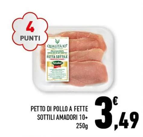 PETTO DI POLLO A FETTE SOTTILI AMADORI 10 250g Offerta Di Conad