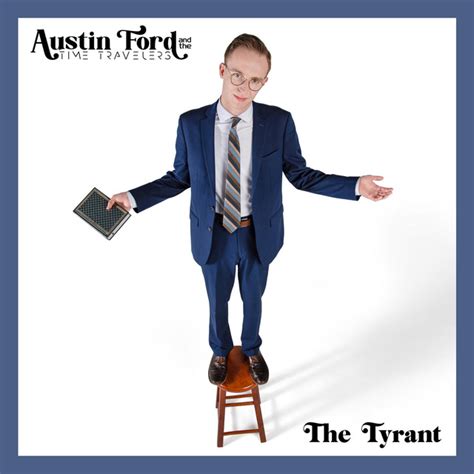 The Tyrant Single By Austin Ford And The Time Travelers Spotify