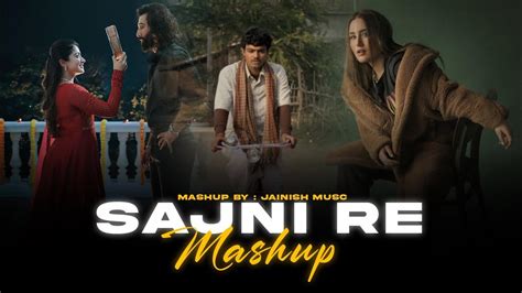 Sajni Re Mashup Jainish Music Arijit Singh Love Songs 2024 Latest