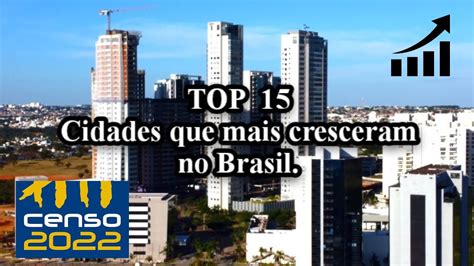 Top Cidades Que Mais Cresceram No Brasil Censo Ibge Youtube