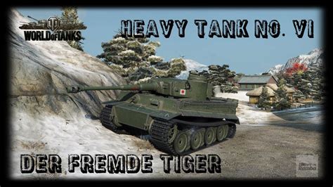 Let S Play World Of Tanks Heavy Tank No VI Der Fremde Tiger