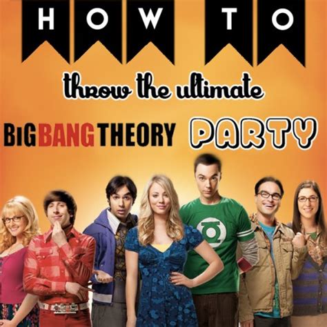 How To Throw The Ultimate Big Bang Theory Party Comediva