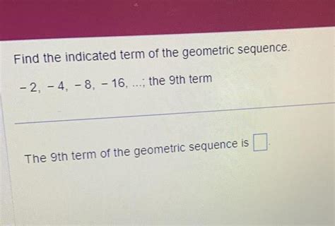 Answered Find The Indicated Term Of The Geometric Sequence 2 4 8 16