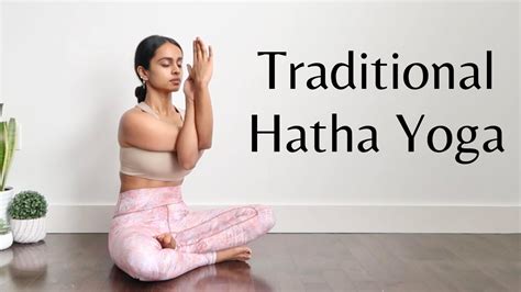 Hatha Yoga Traditional Yoga Practice Full Body Class All Levels