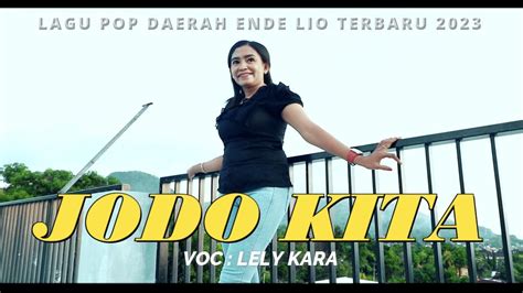 Lagu Pop Daerah Ende Lio Terbaru Jodo Kita Lely Kara