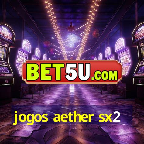 Jogos Aether Sx2