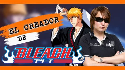 El Creador De BLEACH Tite Kubo Carrera Y Curiosidades YouTube