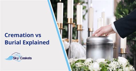 Cremation Vs Burial Explained Sky Caskets