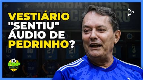 ÁUDIO vazado de PEDRINHO teve impacto no rendimento do CRUZEIRO YouTube