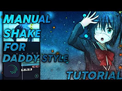 Tutorial Amv Daddy Raw Smooth Manual Shake Transition Alight