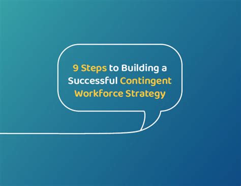 9 Steps To Building A Successful Contingent Workforce Strategy