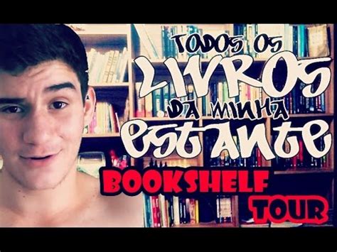 BOOKSHELF TOUR Todos Os Livro Da Minha Estante 2014 YouTube