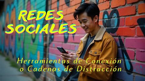 Las Redes Sociales ¡herramientas De Conexión O Cadenas De Distracción 🤳💻📱📳😶‍🌫️😒🙁🤯😵‍💫🤢🤓 Youtube