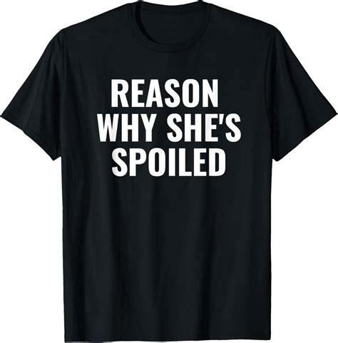 Spoiled Reason Why She's Spoiled Funny Matching Couples T-Shirt